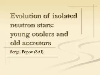 Evolution of isolated neutron stars: young coolers and old accretors