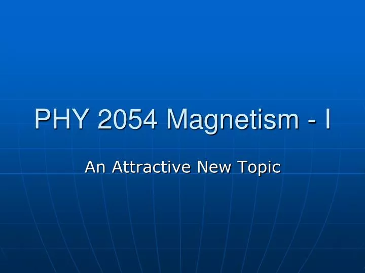 phy 2054 magnetism i