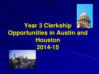 Year 3 Clerkship Opportunities in Austin and Houston 2014-15
