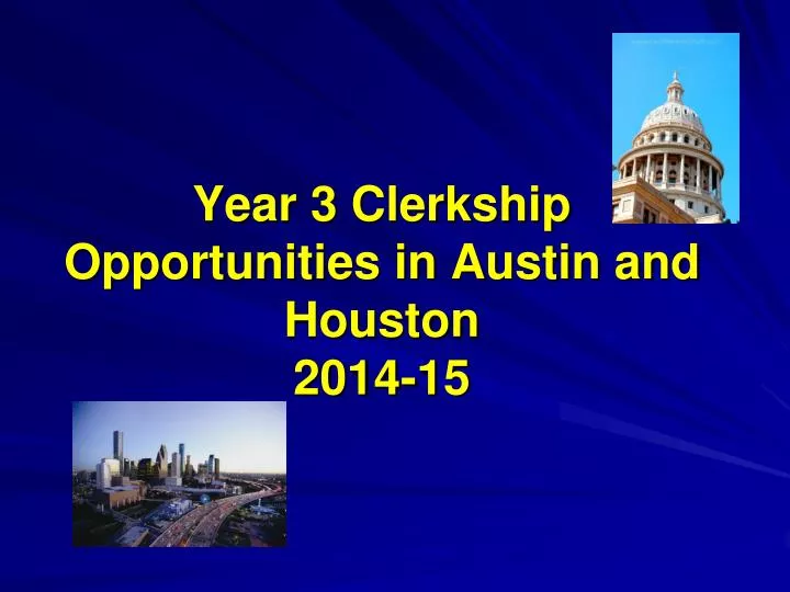 year 3 clerkship opportunities in austin and houston 2014 15