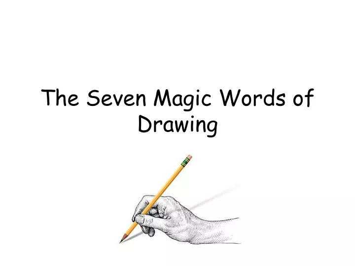 the seven magic words of drawing