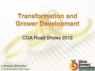 Transformation and Grower Development CGA Road Shows 2012