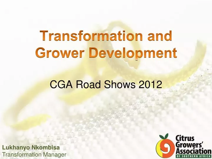 transformation and grower development cga road shows 2012