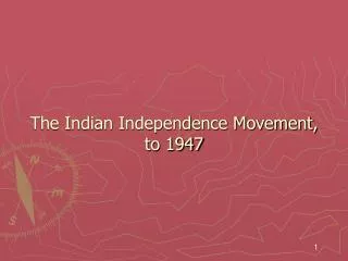 The Indian Independence Movement, to 1947