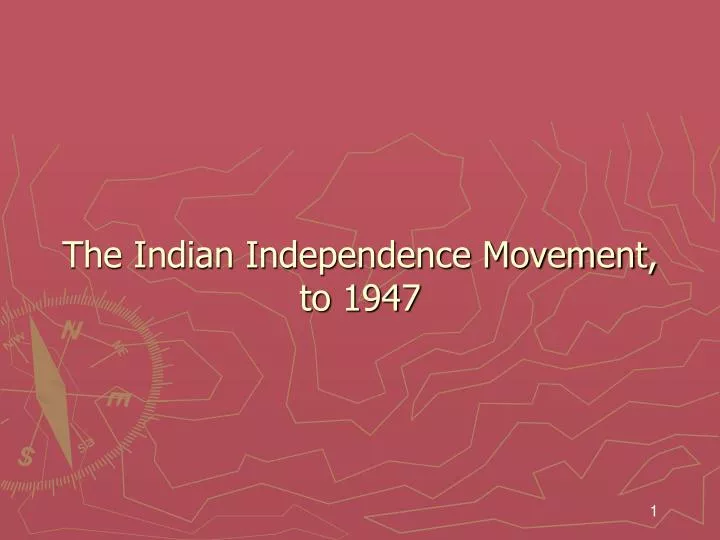 the indian independence movement to 1947