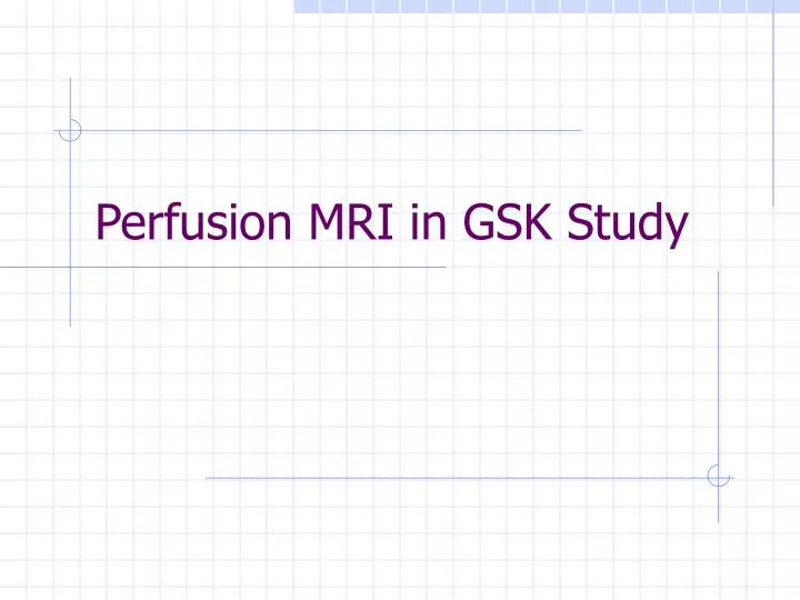perfusion mri in gsk study