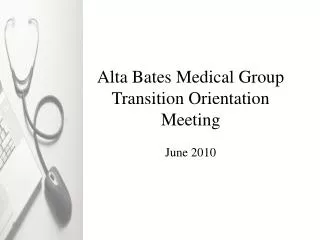 Alta Bates Medical Group Transition Orientation Meeting June 2010