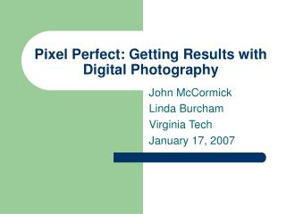 Pixel Perfect: Getting Results with Digital Photography
