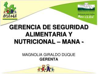 GERENCIA DE SEGURIDAD ALIMENTARIA Y NUTRICIONAL – MANA - MAGNOLIA GIRALDO DUQUE GERENTA
