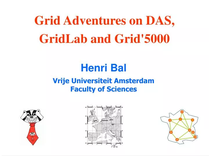 grid adventures on das gridlab and grid 5000