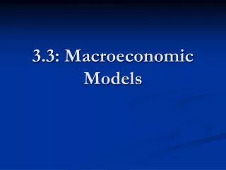 3.3: Macroeconomic Models