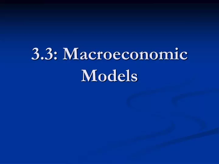 3 3 macroeconomic models