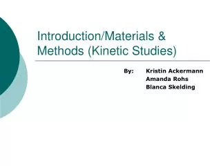 Introduction/Materials &amp; Methods (Kinetic Studies)