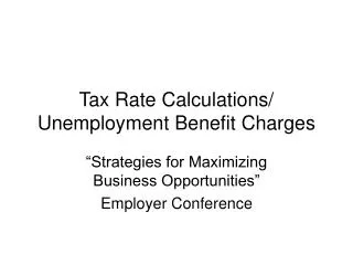 Tax Rate Calculations/ Unemployment Benefit Charges
