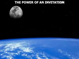 THE POWER OF AN INVITATION