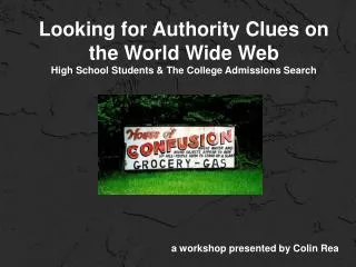 Looking for Authority Clues on the World Wide Web High School Students &amp; The College Admissions Search