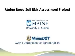 Maine Road Salt Risk Assessment Project University of Maine Maine Department of Transportation
