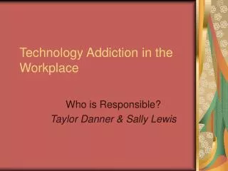Technology Addiction in the Workplace