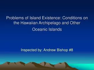 Problems of Island Existence: Conditions on the Hawaiian Archipelago and Other Oceanic Islands