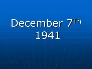 December 7 Th 1941