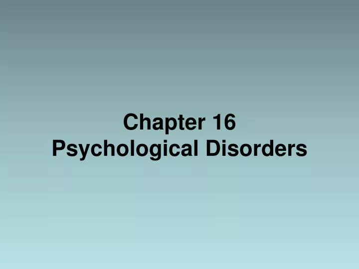chapter 16 psychological disorders