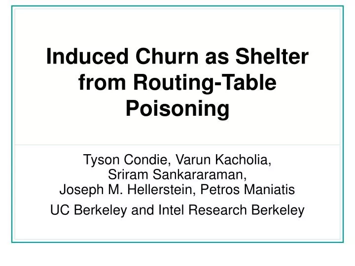 induced churn as shelter from routing table poisoning