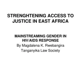 STRENGHTENING ACCESS TO JUSTICE IN EAST AFRICA