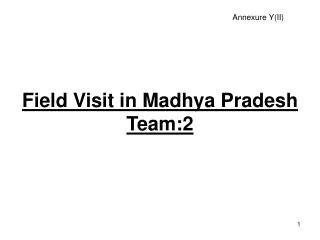 Field Visit in Madhya Pradesh Team:2