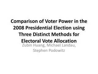 Comparison of Voter Power in the 2008 Presidential Election using Three Distinct Methods for Electoral Vote Allocation
