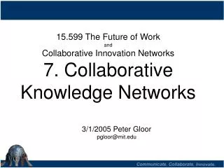 15.599 The Future of Work and Collaborative Innovation Networks 7. Collaborative Knowledge Networks