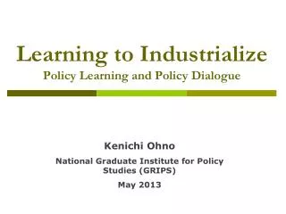 Learning to Industrialize Policy Learning and Policy Dialogue