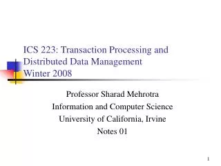 ICS 223: Transaction Processing and Distributed Data Management Winter 2008