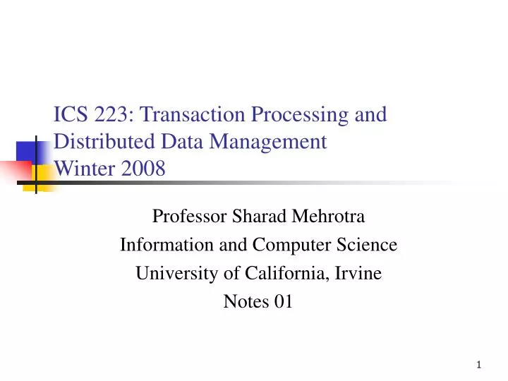 ics 223 transaction processing and distributed data management winter 2008