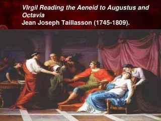 VIrgil Reading the Aeneid to Augustus and Octavia Jean Joseph Taillasson (1745-1809).