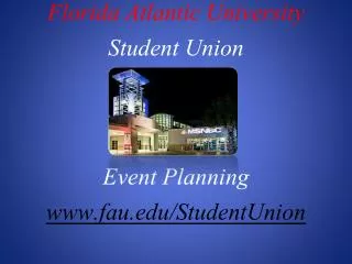 Florida Atlantic University Student Union Event Planning www.fau.edu/StudentUnion