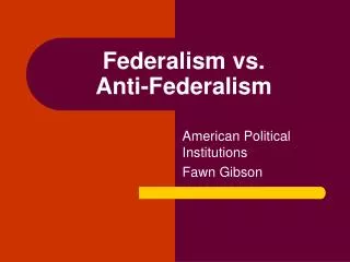 Federalism vs. Anti-Federalism