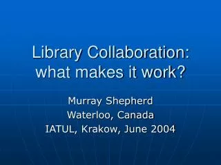 Library Collaboration: what makes it work?