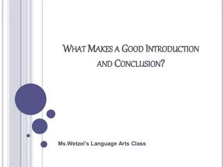 What Makes a Good Introduction and Conclusion?