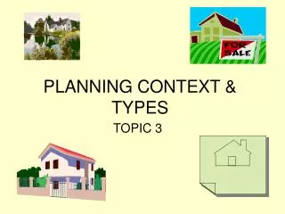 PLANNING CONTEXT &amp; TYPES