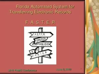 Florida Automated System for Transferring Electronic Records F. A. S. T. E. R