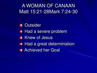 A WOMAN OF CANAAN Matt 15:21-28Mark 7:24-30