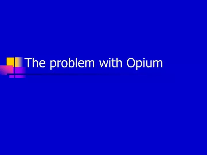 the problem with opium