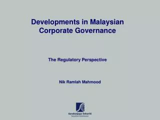 Developments in Malaysian Corporate Governance The Regulatory Perspective