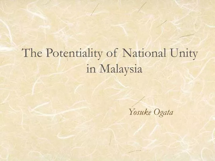 the potentiality of national unity in malaysia