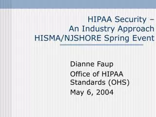 HIPAA Security – An Industry Approach HISMA/NJSHORE Spring Event