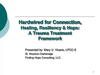 Hardwired for Connection, Healing, Resiliency &amp; Hope: A Trauma Treatment Framework