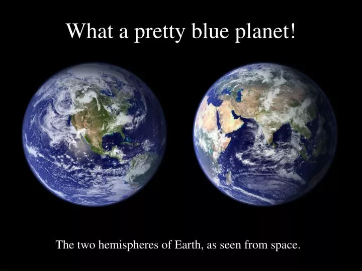 what a pretty blue planet