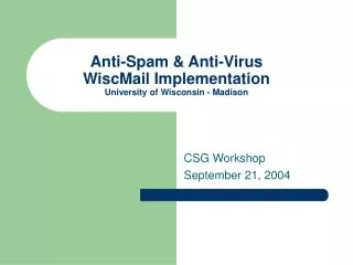 Anti-Spam &amp; Anti-Virus WiscMail Implementation University of Wisconsin - Madison