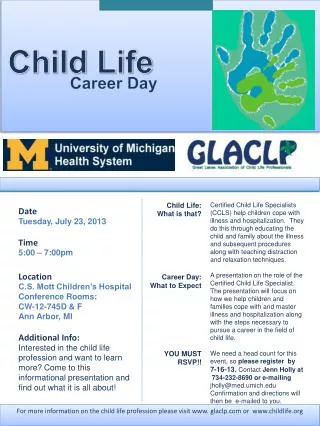 Date Tuesday, July 23, 2013 Time 5:00 – 7:00pm Location C.S. Mott Children’s Hospital Conference Rooms: CW-12-745D &amp;