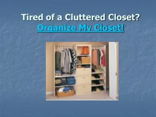 Tired of a Cluttered Closet? Organize My Closet!